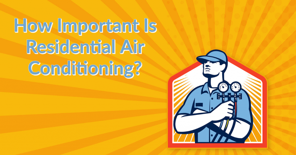 How Important Is Residential Air Conditioning?