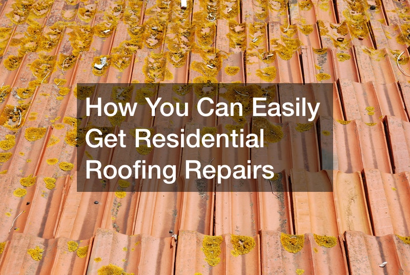 How You Can Easily Get Residential Roofing Repairs