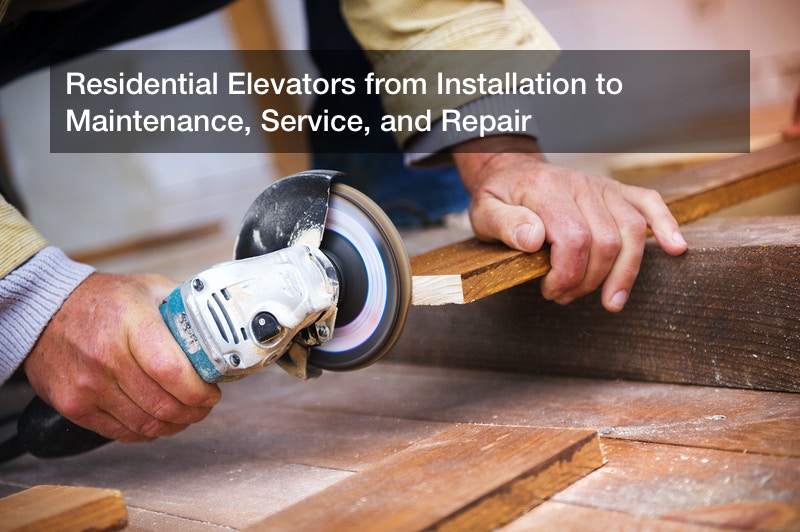 Residential Elevators from Installation to Maintenance, Service, and Repair