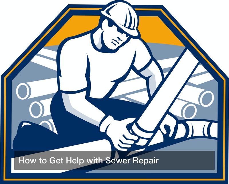 How to Get Help with Sewer Repair