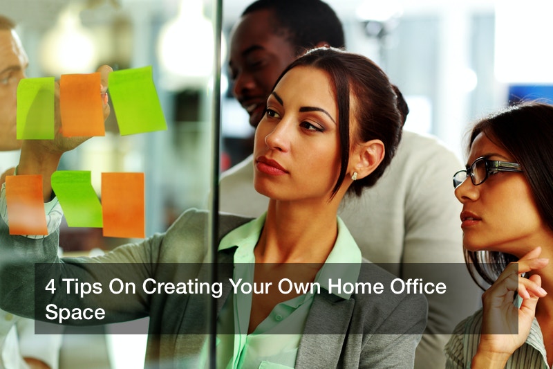 4 Tips On Creating Your Own Home Office Space