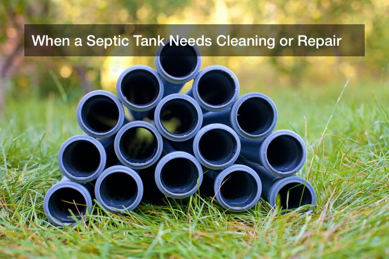 When a Septic Tank Needs Cleaning or Repair