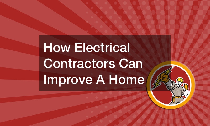 How Electrical Contractors Can Improve A Home