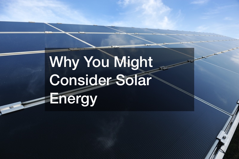 Why You Might Consider Solar Energy