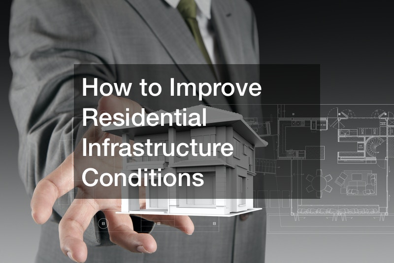 How to Improve Residential Infrastructure Conditions