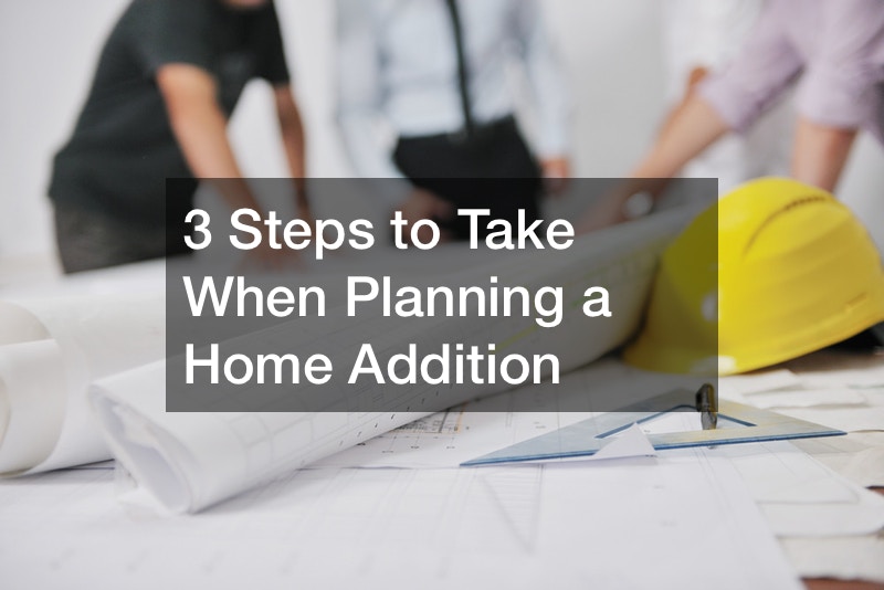 3 Steps to Take When Planning a Home Addition