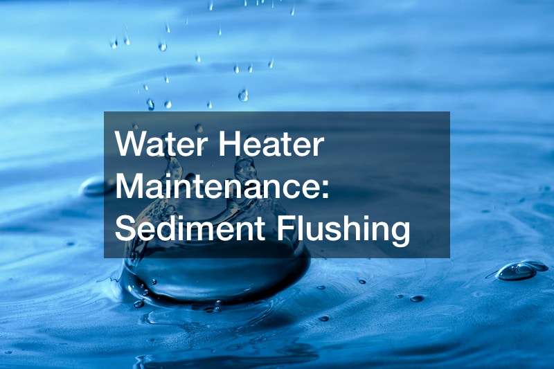 Water Heater Maintenance  Sediment Flushing