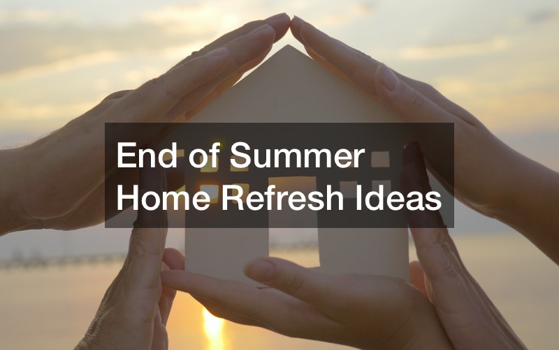 End of Summer Home Refresh Ideas