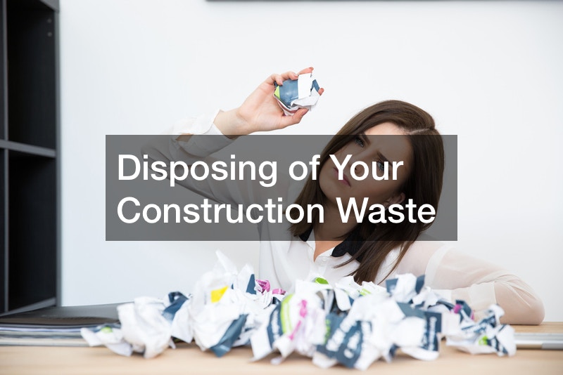 Disposing of Your Construction Waste