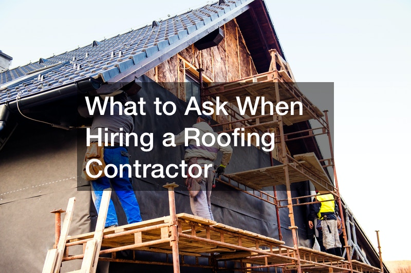 What to Ask When Hiring a Roofing Contractor