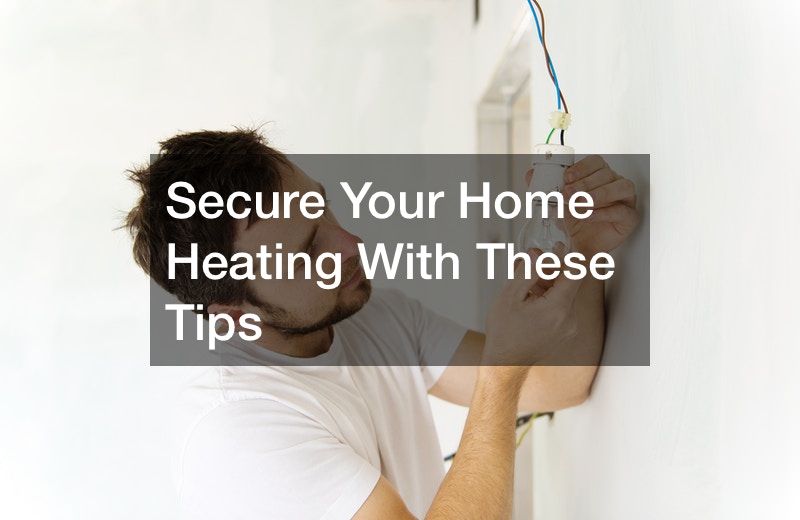 Secure Your Home Heating With These Tips