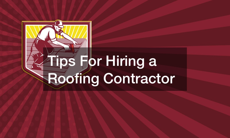 Tips For Hiring a Roofing Contractor