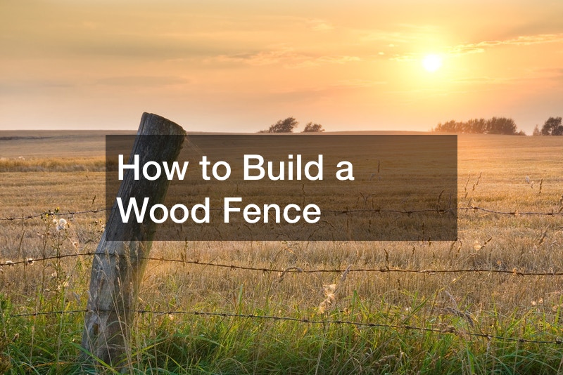 How to Build a Wood Fence