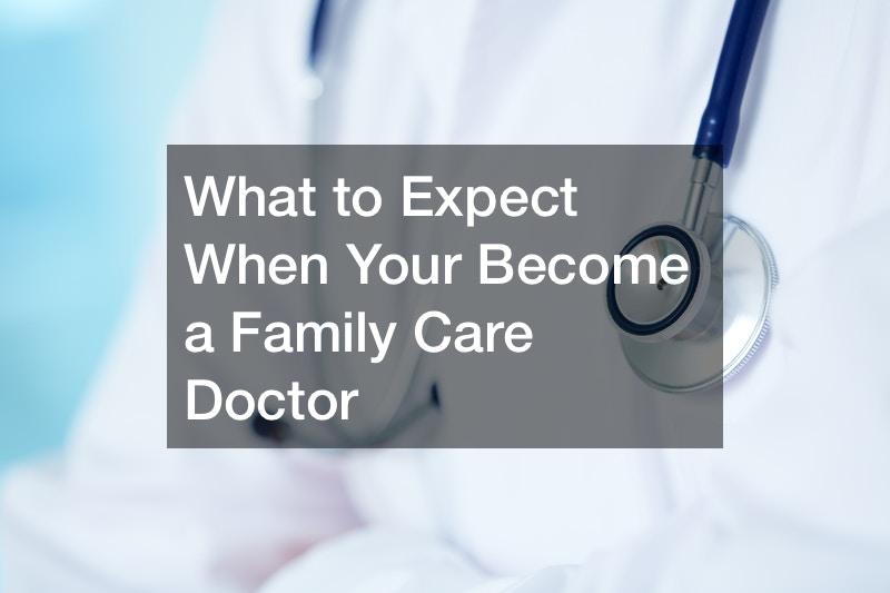 What to Expect When Your Become a Family Care Doctor