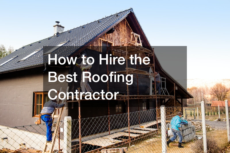 How to Hire the Best Roofing Contractor