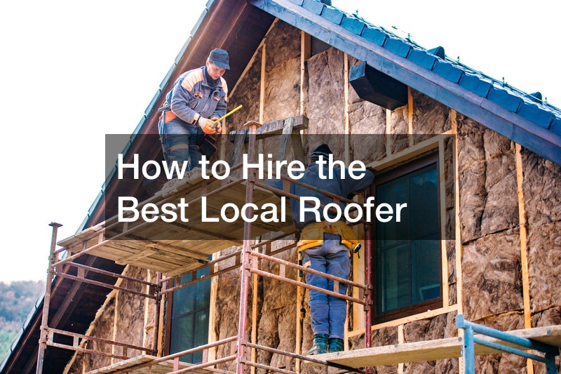 How to Hire the Best Local Roofer