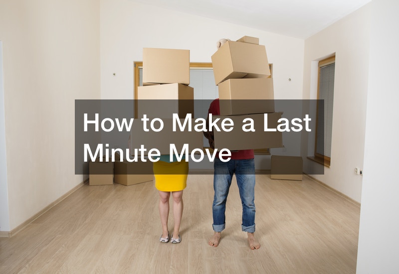 How to Make a Last Minute Move