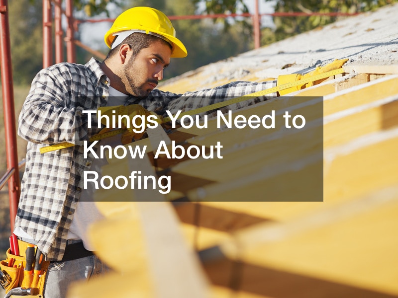 Things You Need to Know About Roofing