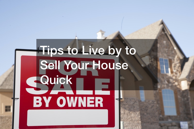 Tips to Live by to Sell Your House Quick