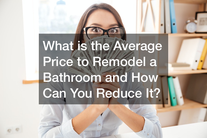 What is the Average Price to Remodel a Bathroom and How Can You Reduce It?