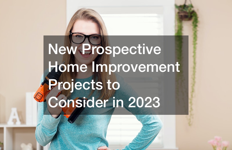 New Prospective Home Improvement Projects to Consider in 2023