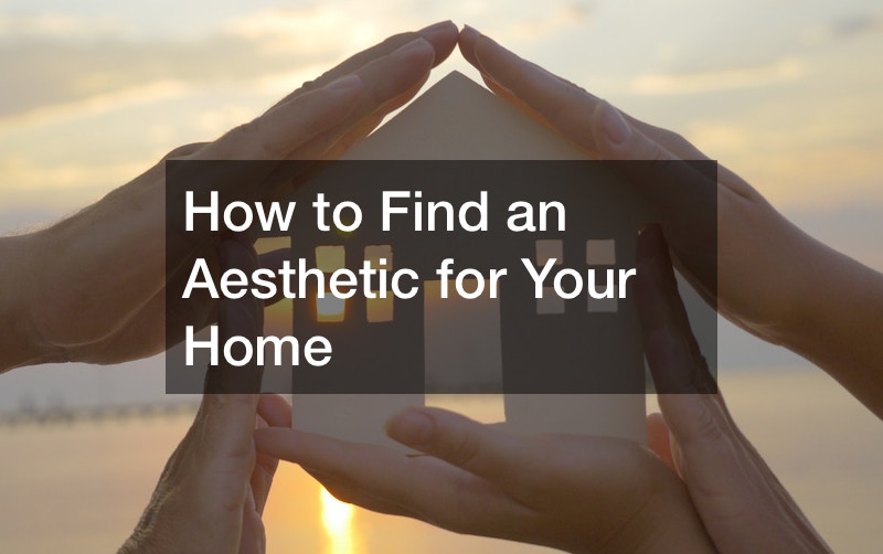 How to Find an Aesthetic for Your Home