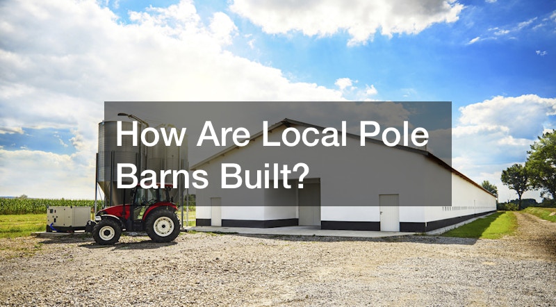 How Are Local Pole Barns Built?