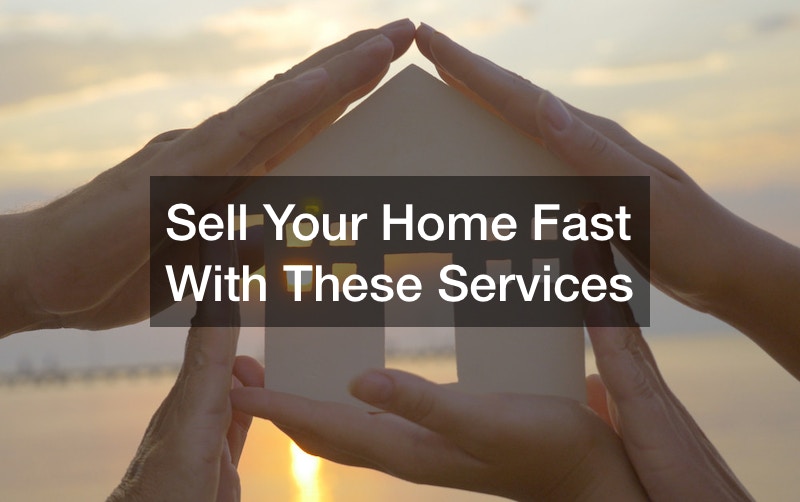 Sell Your Home Fast With These Services