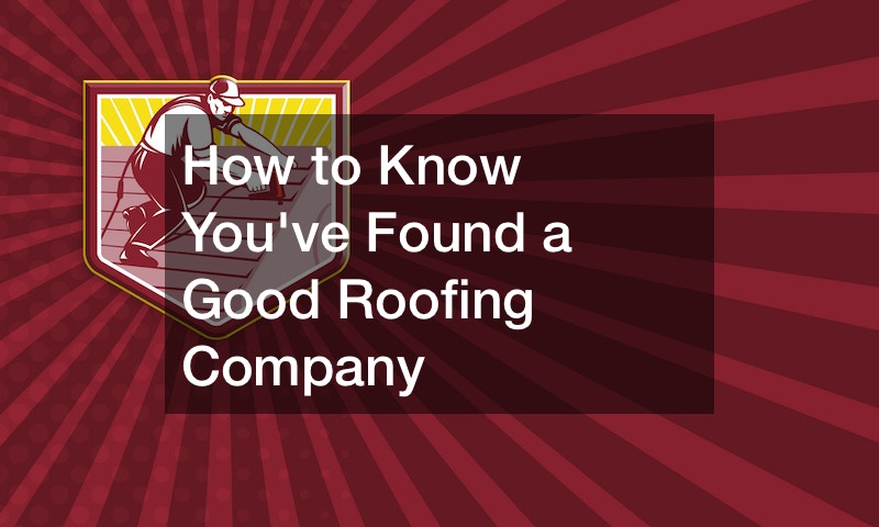 How to Know Youve Found a Good Roofing Company