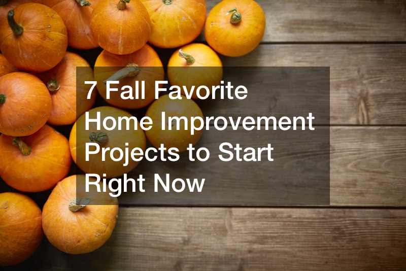 7 Fall Favorite Home Improvement Projects to Start Right Now