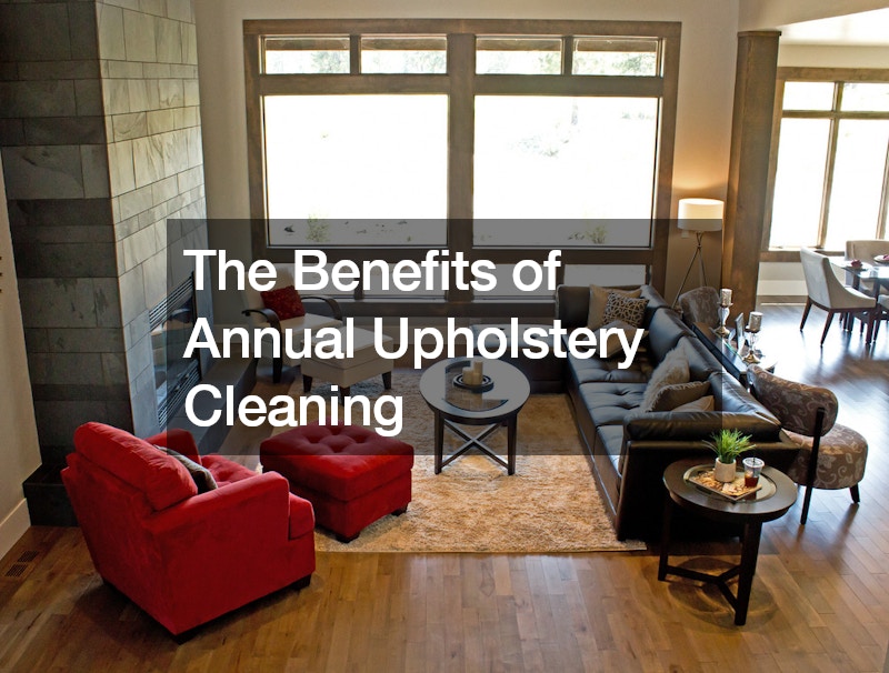 The Benefits of Annual Upholstery Cleaning