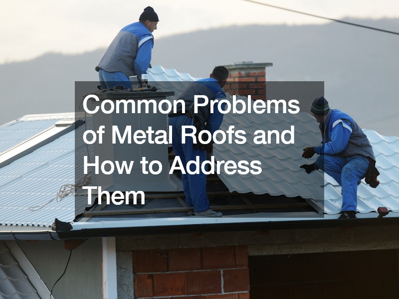 Common Problems of Metal Roofs and How to Address Them