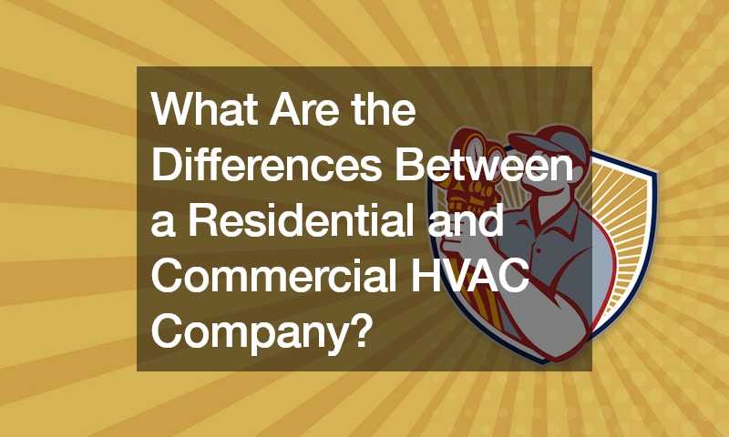 What Are the Differences Between a Residential and Commercial HVAC Company?