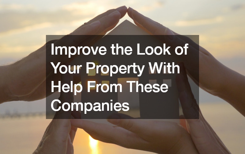 Improve the Look of Your Property With Help From These Companies