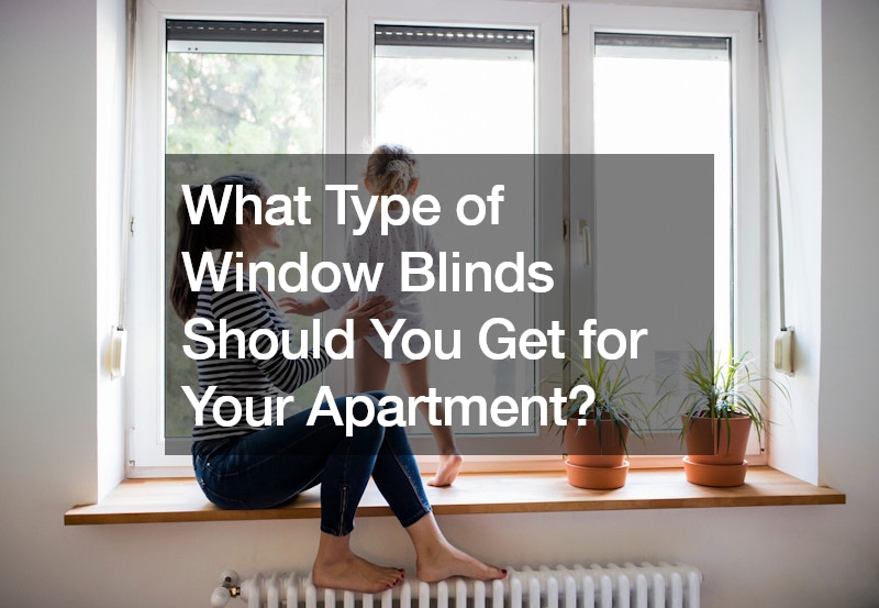 What Type of Window Blinds Should You Get for Your Apartment?