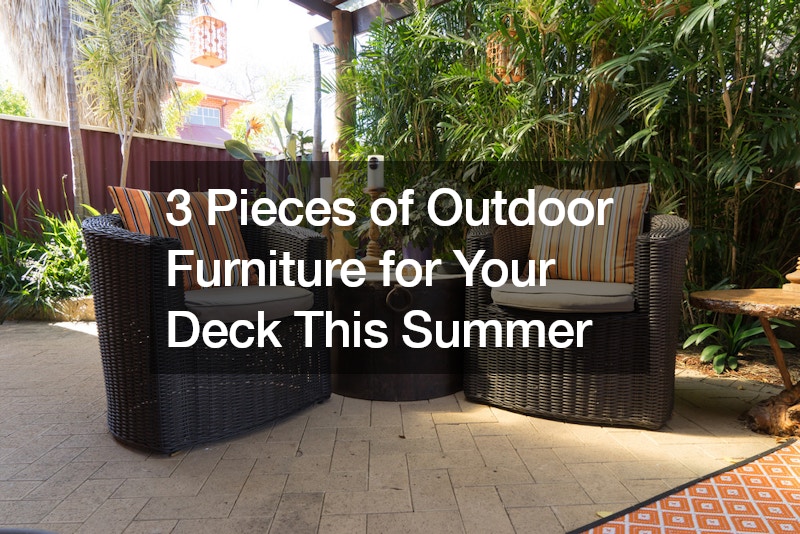 3 Pieces of Outdoor Furniture for Your Deck This Summer