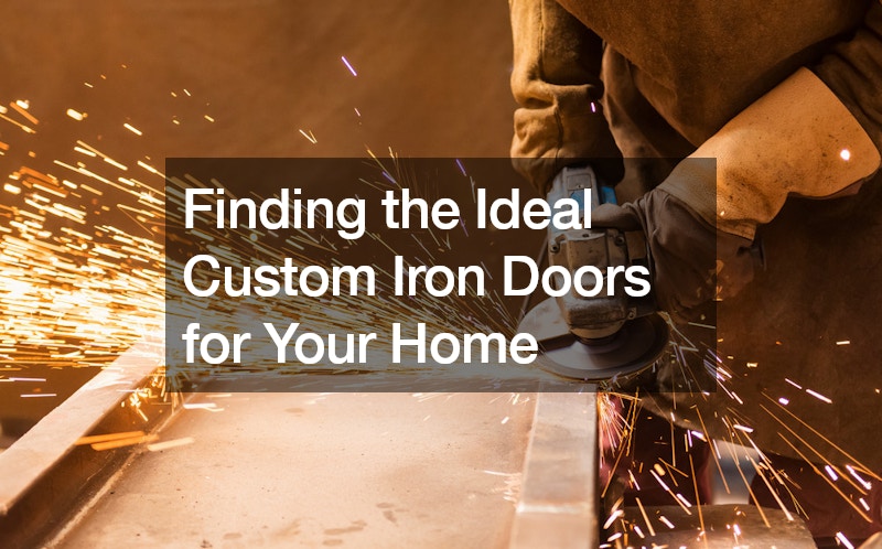 Finding the Ideal Custom Iron Doors for Your Home