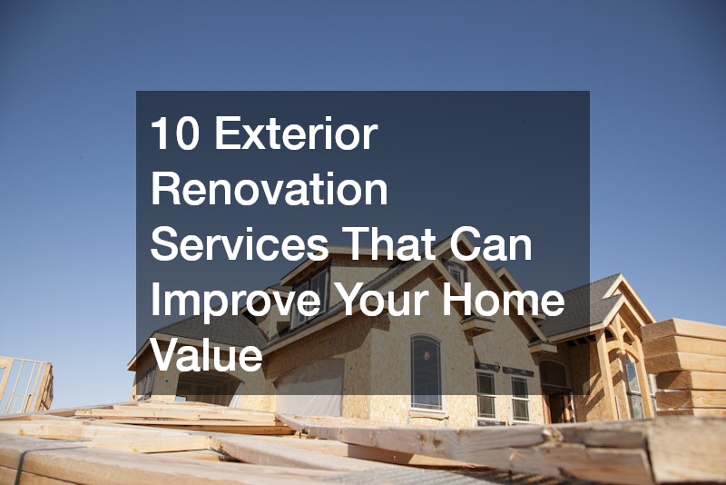 10 Exterior Renovation Services That Can Improve Your Home Value