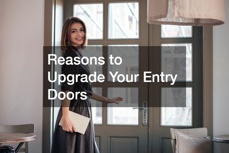 Reasons to Upgrade Your Entry Doors