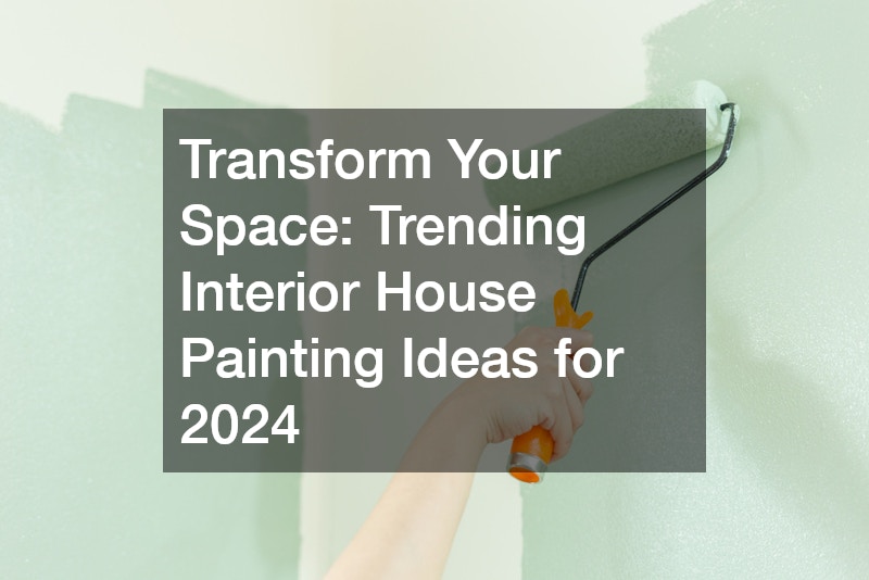 Transform Your Space  Trending Interior House Painting Ideas for 2024