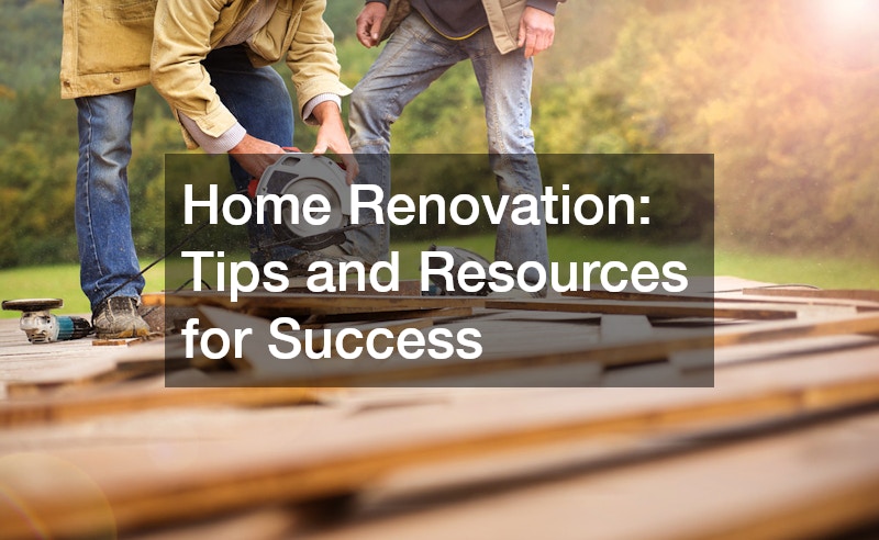 Home Renovation  Tips and Resources for Success