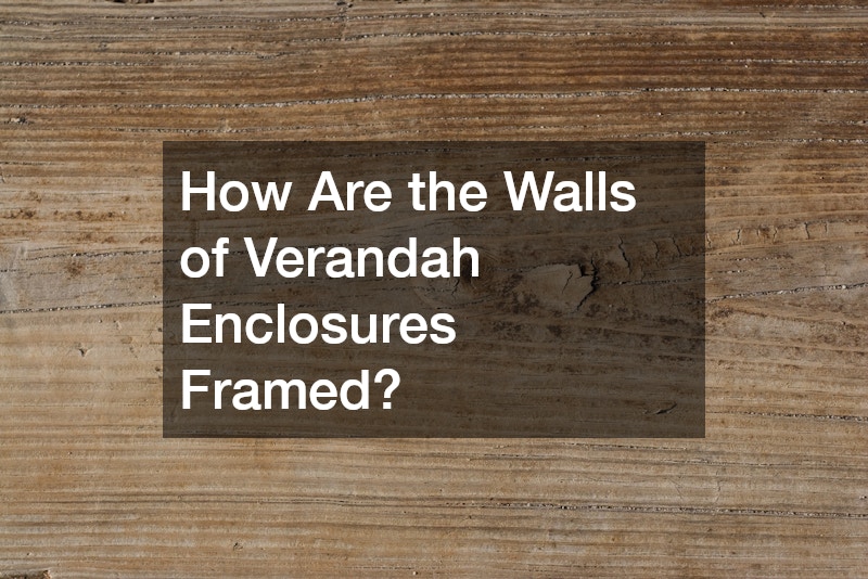 How Are the Walls of Verandah Enclosures Framed?