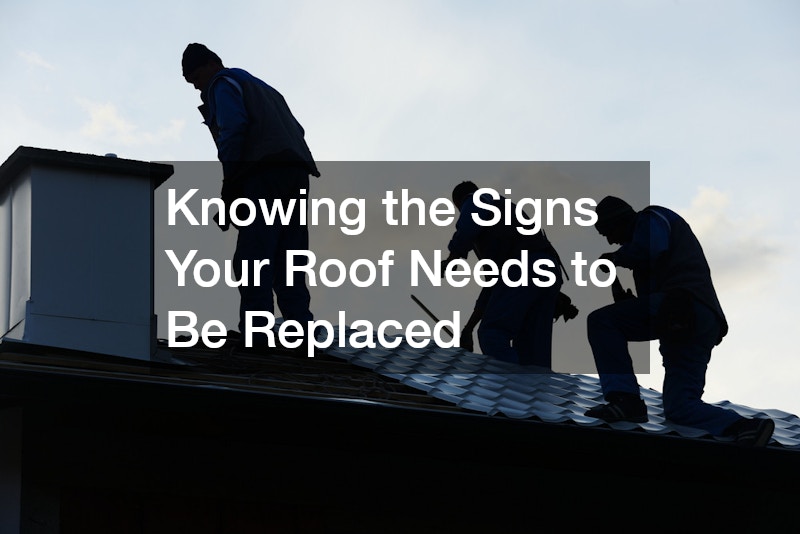 Knowing the Signs Your Roof Needs to Be Replaced