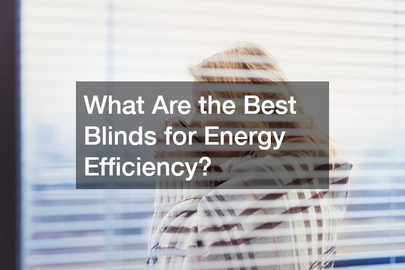 What Are the Best Blinds for Energy Efficiency?