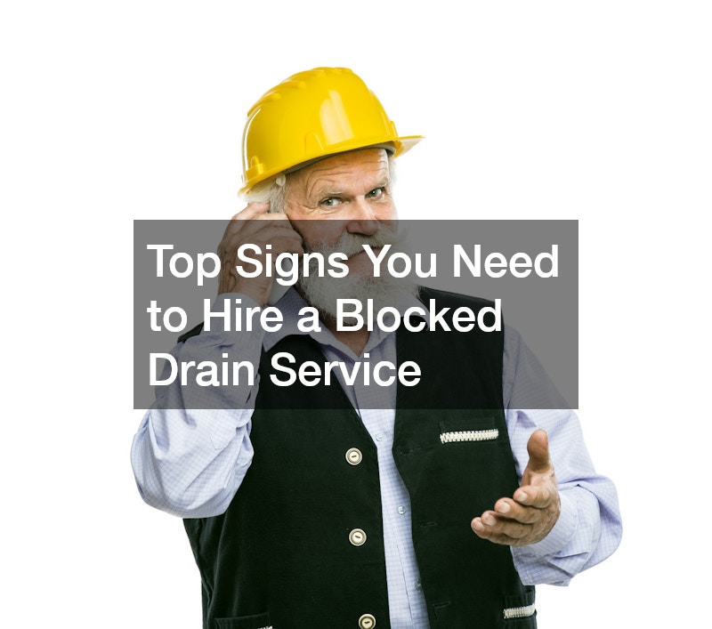 Top Signs You Need to Hire a Blocked Drain Service