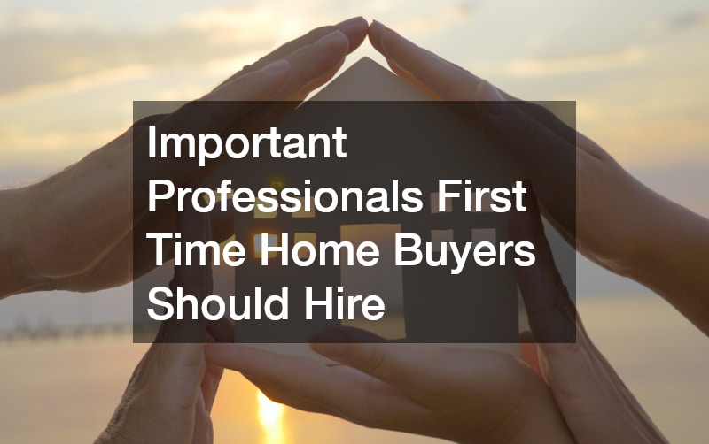 Important Professionals First Time Home Buyers Should Hire