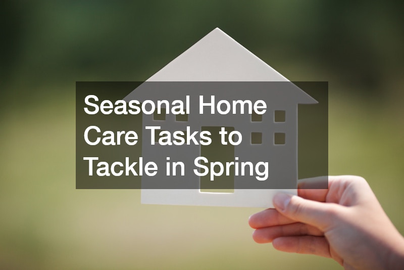 Seasonal Home Care Tasks to Tackle in Spring